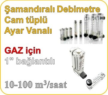 Cam Tüplü Ayar Vanalı Şamandıralı Debimetre (GAZ için) 10-100 m3/h (1'' bağlantılı)