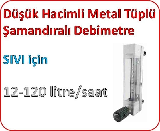 Düşük Hacimli Metal Tüplü Şamandıralı Debimetre (SIVI için) 12-120 lt/saat