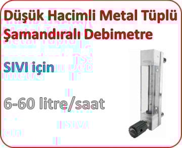Düşük Hacimli Metal Tüplü Şamandıralı Debimetre (SIVI için) 6-60 lt/saat