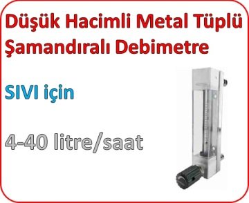 Düşük Hacimli Metal Tüplü Şamandıralı Debimetre (SIVI için) 4-40 lt/saat