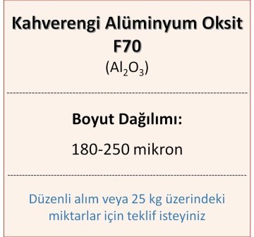 Kahverengi Alüminyum Oksit F70 - Al2O3 - 180-250mikron 5 kg üstü için teklif isteyiniz!