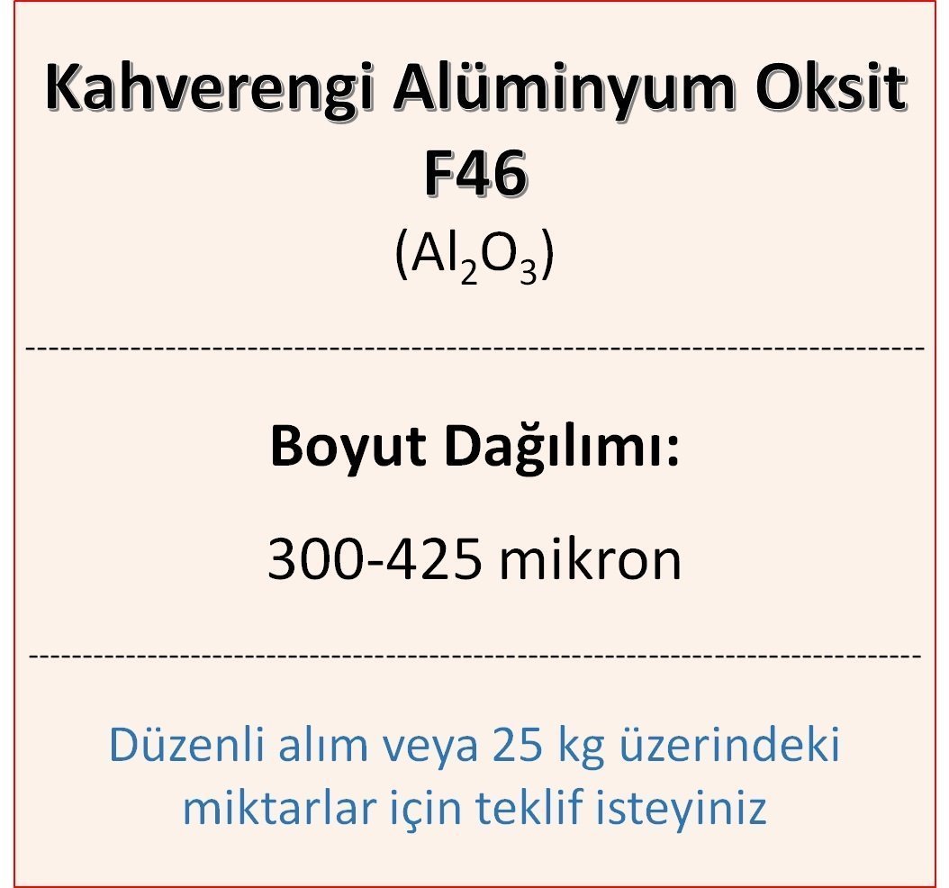Kahverengi Alüminyum Oksit F46 - Al2O3 - 300-425mikron 5 kg üstü için teklif isteyiniz!
