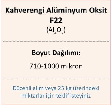 Kahverengi Alüminyum Oksit F22 - Al2O3 - 710-1000mikron 5 kg üstü için teklif isteyiniz!