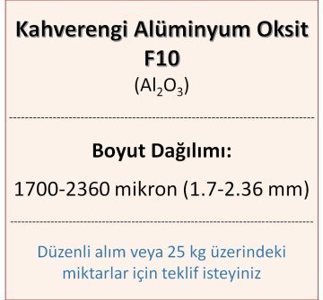 Kahverengi Alüminyum Oksit F10 - Al2O3 - 1700-2360mikron 5 kg üstü için teklif isteyiniz!