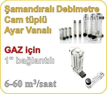 Cam Tüplü Ayar Vanalı Şamandıralı Gaz Rotametre 6-60 m3/h (1'' bağlantılı)